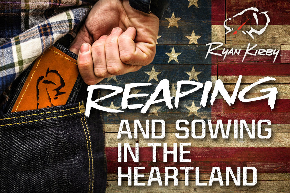 Reaping & Sowing in the Heartland
